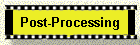 Post-Processing